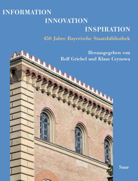 Information - Innovation - Inspiration: 450 Jahre Bayerische Staatsbibliothek / Edition 1