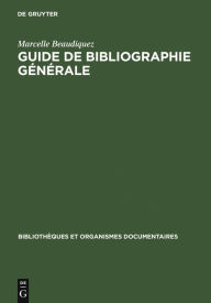 Title: Guide de Bibliographie générale: méthodologie et pratique, Author: Marcelle Beaudiquez
