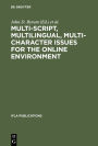 Multi-script, Multilingual, Multi-character Issues for the Online Environment: Proceedings of a Workshop Sponsored by the IFLA Section on Cataloguing, Istanbul, Turkey, August 24, 1995 / Edition 1