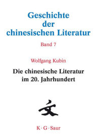 Title: Die chinesische Literatur im 20. Jahrhundert, Author: Wolfgang Kubin