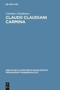 Title: Claudii Claudiani Carmina, Author: Claudianus