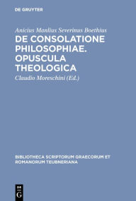 Title: De consolatione philosophiae. Opuscula theologica, Author: Boethius