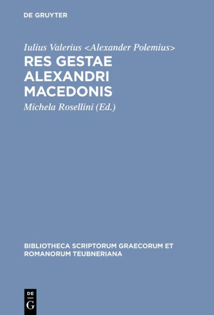 Res gestae Alexandri Macedonis by Iulius Valerius , Hardcover Barnes