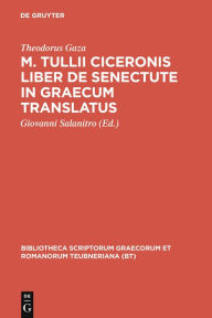 Title: M. Tullii Ciceronis liber De senectute in Graecum translatus, Author: Theodorus Gaza