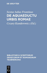 Title: De aquaeductu urbis Romae, Author: Sextus Iulius Frontinus