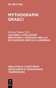 Title: Apollodori bibliotheca. Pediasimi libellus de duodecim Herculis laboribus, Author: Richard Wagner