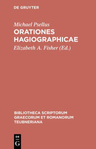 Title: Orationes Hagiographicae, Author: Michael Psellus