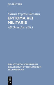 Title: Epitoma rei militaris / Edition 1, Author: Flavius Vegetius Renatus