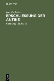 Title: Erschliessung der Antike: Kleine Schriften zur Literatur der Griechen und Römer, Author: Joachim Latacz