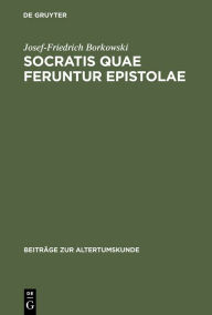 Title: Socratis quae feruntur epistolae, Author: Josef-Friedrich Borkowski