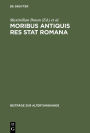Moribus antiquis res stat Romana