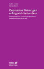 Depressive Störungen erfolgreich Behandeln: Praxishandbuch zu kognitiv-verhaltenstherapeutischen Ansätzen