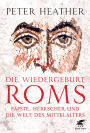 Die Wiedergeburt Roms: Päpste, Herrscher und die Welt des Mittelalters