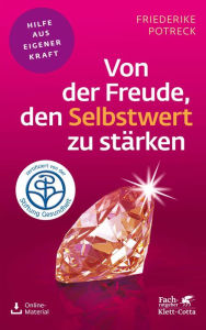 Title: Von der Freude, den Selbstwert zu stärken (Fachratgeber Klett-Cotta), Author: Friederike Potreck