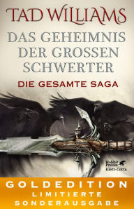 Title: Das Geheimnis der Großen Schwerter. Die gesamte Saga: GOLDEDITION - Limitierte Sonderausgabe, Author: Tad Williams