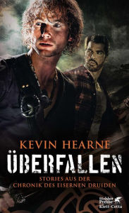 Title: Überfallen: Stories aus der Chronik des Eisernen Druiden, Author: Kevin Hearne