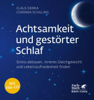 Title: Achtsamkeit und gestörter Schlaf: Stress abbauen, inneres Gleichgewicht und Lebenszufriedenheit finden, Author: Claus Derra