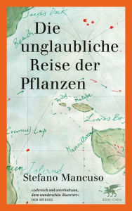 Title: Die unglaubliche Reise der Pflanzen, Author: Stefano Mancuso