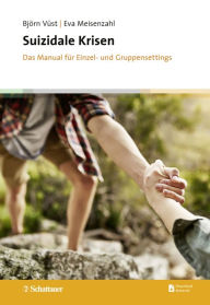 Title: Suizidale Krisen: Das Manual für Einzel- und Gruppensettings, Author: Björn Vüst
