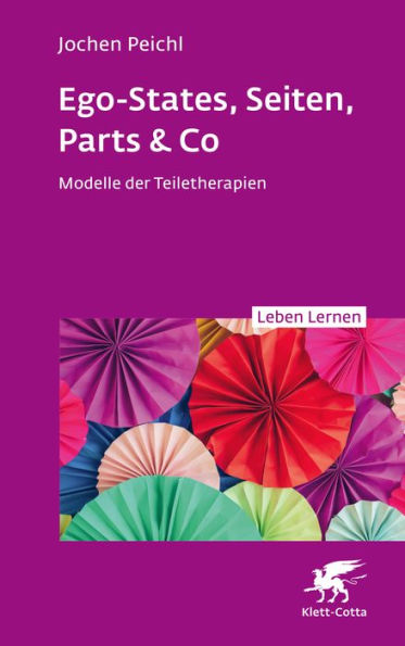 Ego-States, Seiten, Parts & Co: Modelle der Teiletherapien