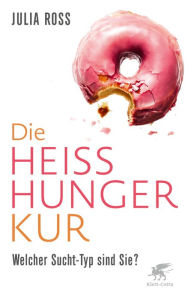 Title: Die Heißhunger-Kur: Welcher Sucht-Typ sind Sie?, Author: Julia Ross