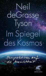 Title: Im Spiegel des Kosmos: Perspektiven auf die Menschheit, Author: Neil deGrasse Tyson