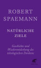 Natürliche Ziele: Geschichte und Wiederentdeckung des teleologischen Denkens