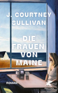 Title: Die Frauen von Maine: Roman, Author: J. Courtney Sullivan