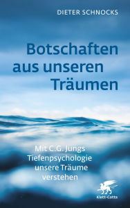 Title: Botschaften aus unseren Träumen: Mit C.G. Jungs Tiefenpsychologie unsere Träume verstehen, Author: Dieter Schnocks
