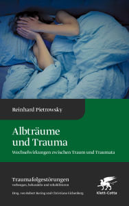 Title: Albträume und Trauma (Traumafolgestörungen, Bd. 6): Wechselwirkungen zwischen Traum und Traumata, Author: Reinhard Pietrowsky