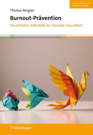 Title: Burnout-Prävention: Die effektive Selbsthilfe für mentale Gesundheit, Author: Thomas Bergner