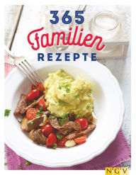Title: 365 Familienrezepte: Gesund kochen für die ganze Familie, Author: Naumann & Göbel Verlag