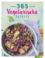 365 vegetarische Rezepte: Gesund kochen Tag für Tag