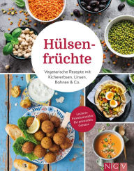 Title: Hülsenfrüchte: Vegetarische Rezepte mit Kichererbsen, Linsen, Bohnen & Co., Author: Naumann & Göbel Verlag