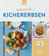 Title: Leckeres mit Kichererbsen: 45 Rezepte von Hummus bis zur Bowl, Author: Komet Verlag