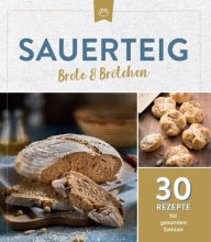 Title: Sauerteig Brot & Brötchen: 30 Rezepte für gesunden Genuss, Author: Komet Verlag