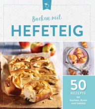 Title: Backen mit Hefeteig: 50 Rezepte für Kuchen, Brote und Gebäck, Author: Komet Verlag