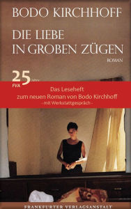 Title: Die Liebe in groben Zügen - Das Leseheft, Author: Bodo Kirchhoff