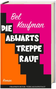 Title: Die Abwärtstreppe rauf, Author: Bel Kaufman