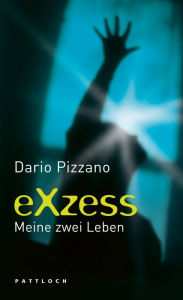 Title: Exzess: Meine zwei Leben, Author: Dario Pizzano