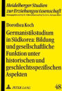 Germanistikstudium in Suedkorea: Bildung und gesellschaftliche Funktion unter historischen und geschlechtsspezifischen Aspekten