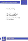 Fuer eine Imagologie der Geschlechter: Franz Grillparzers Frauenbild im Widerspruch. Entwicklung und Anwendung eines theoretischen Gesamtkonzepts zur Analyse von Frauenbildern unter Beruecksichtigung von kulturhistorischen und biographischen Aspekten anha