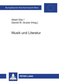 Title: Musik und Literatur: Komparatistische Studien zur Strukturverwandtschaft, Author: Albert Gier