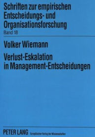 Title: Verlust-Eskalation in Management-Entscheidungen: Eine empirische Untersuchung, Author: Volker Wiemann
