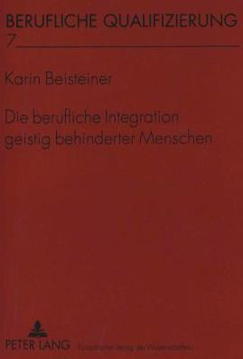 Die berufliche Integration geistig behinderter Menschen