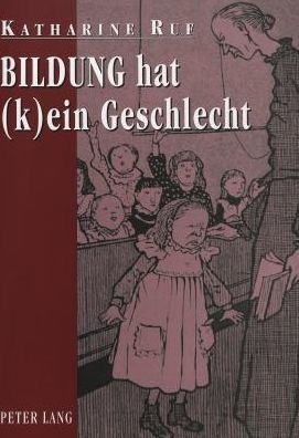 Bildung hat (k)ein Geschlecht: Ueber erzogene und erziehende Frauen