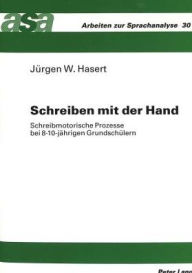 Title: Schreiben mit der Hand: Schreibmotorische Prozesse bei 8-10-jaehrigen Grundschuelern, Author: Jurgen W. Hasert