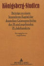 Koenigsberg-Studien: Beitraege zu einem besonderen Kapitel der deutschen Geistesgeschichte des 18. und angehenden 19. Jahrhunderts