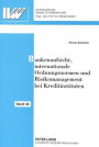 Bankenaufsicht, internationale Ordnungsnormen und Risikomanagement bei Kreditinstituten: Eine umfassende und kritische Analyse der bestehenden und geplanten bankaufsichtlichen Ordnungsnormen