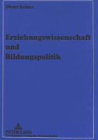 Title: Erziehungswissenschaft und Bildungspolitik, Author: Dieter Keiner